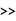 >>